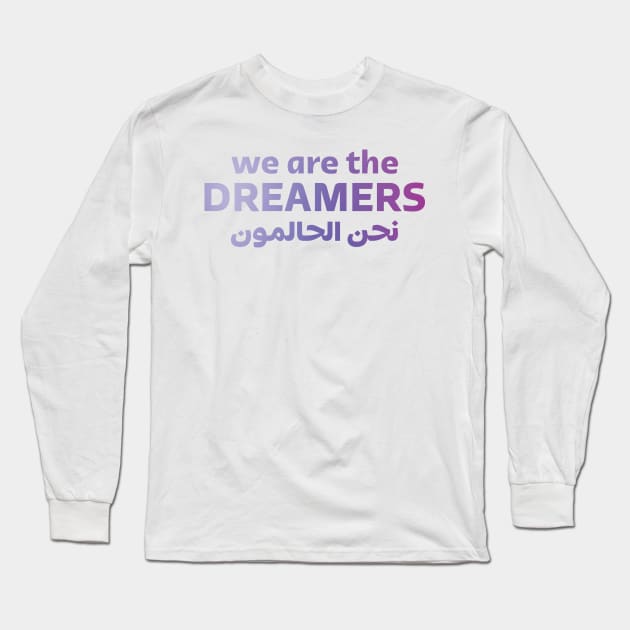 We Are The Dreamers Long Sleeve T-Shirt by Inspirit Designs